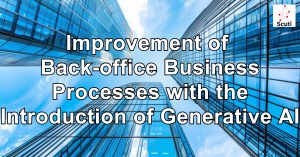 Improvement of 
Back-office Business Processes with the Introduction of Generative AI